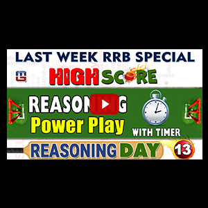 High Score | Power Play With Timer | Day 13 | Reasoning | IBPS RRB 2017 High Score | Power Play With Timer | Day 13 | Reasoning | IBPS RRB 2017