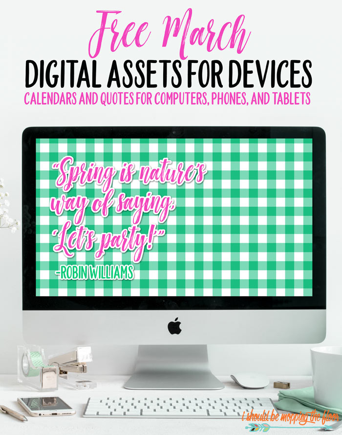 Free March Digital Assets: a fun way to liven up all of your devices with a calendar or quote! Free Screensavers