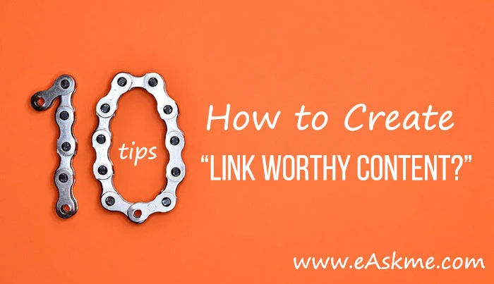 How to Create Link Worthy Content in 2021?: eAskme