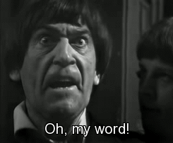 Patrick Troughton as the second Dr Who says 'Oh, my word!'