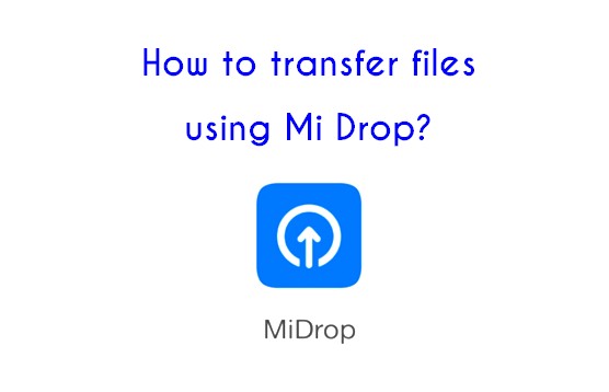 How to transfer files using Mi Drop on Mi Phones / Redmi Phones?