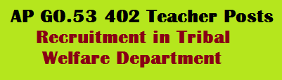 AP GO 53 402 Teacher Posts Recruitment in Tribal Welfare Department Permission Accorded