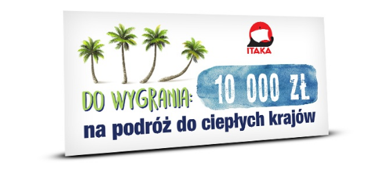 Wygraj voucher 10.000 zł do zrealizowania w biurze podróży ITAKA Konkurs