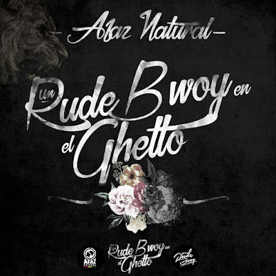 Afaz Natural - Un Rude Bwoy en el Ghetto Afaz Natural - Un Rude Bwoy en el Ghetto