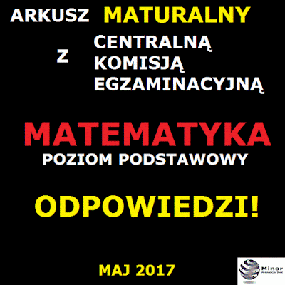 Arkusz maturalny 2017 z matematyki | Odpowiedzi, arkusz egzaminacyjny z matematyki 5 maj 2017 r.