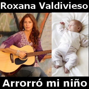 Roxana Valdivieso – Arrorró mi niño