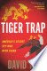 Tiger Trap: America's Secret Spy War with China