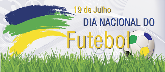 19 de julho: Dia Nacional do Futebol