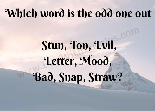Which word is the Odd One Out?  Stun, Ton, Evil, Letter, Mood, Bad, Snap, Straw