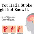 8 SIGNS YOU HAD A STROKE AND MIGHT NOT KNOW IT. DON’T IGNORE THESE SIGNS