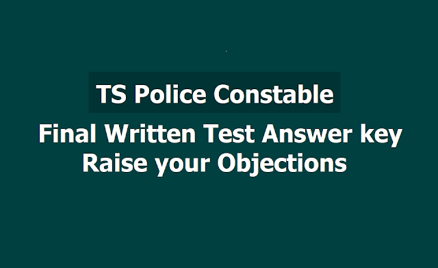TS Police Constable Final Written Test Answer key 2019, Raise your Objections at TSLPRB Website TS Police Constable Final Written Test Answer key 2019, Raise your Objections at TSLPRB Website