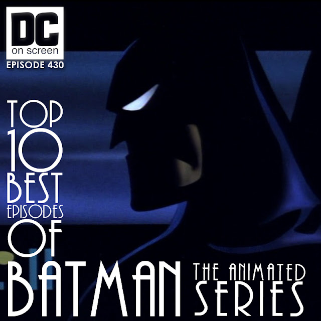 DC on SCREEN DC Studios News/Review 430 Top 10 Batman The Animated Series Episodes SPECIAL