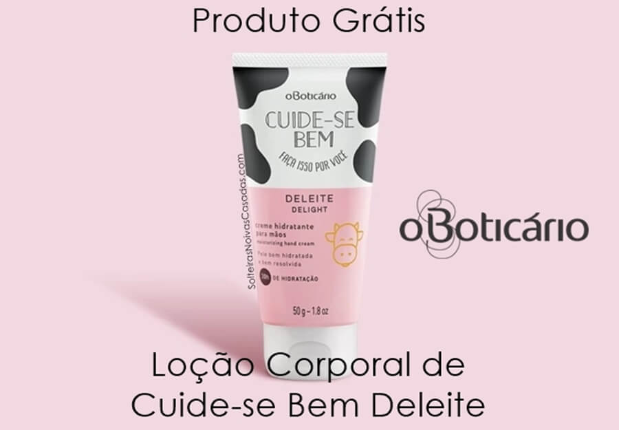 Produto Grátis Loção Corporal de Cuide-se Bem Deleite O Boticário Produto Grátis Loção Corporal de Cuide-se Bem Deleite O Boticário