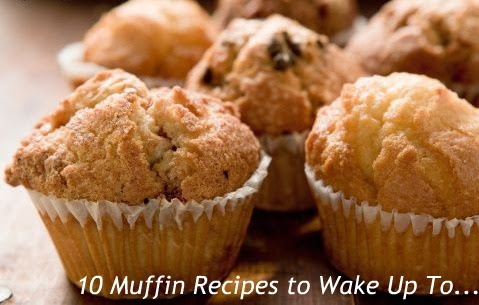 10 Muffin Recipes to Wake Up To...