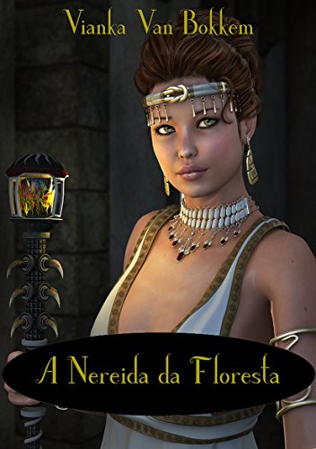 A Nereida da Floresta - Vianka Van Bokkem