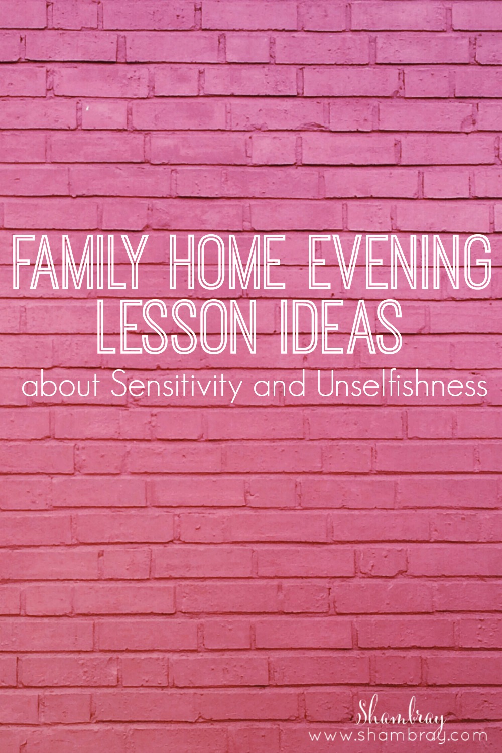 shambray family home evening lesson ideas about sensitivity and