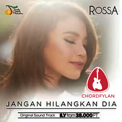 Lirik dan chord Jangan Hilangkan Dia - Rossa Lirik dan chord Jangan Hilangkan Dia - Rossa