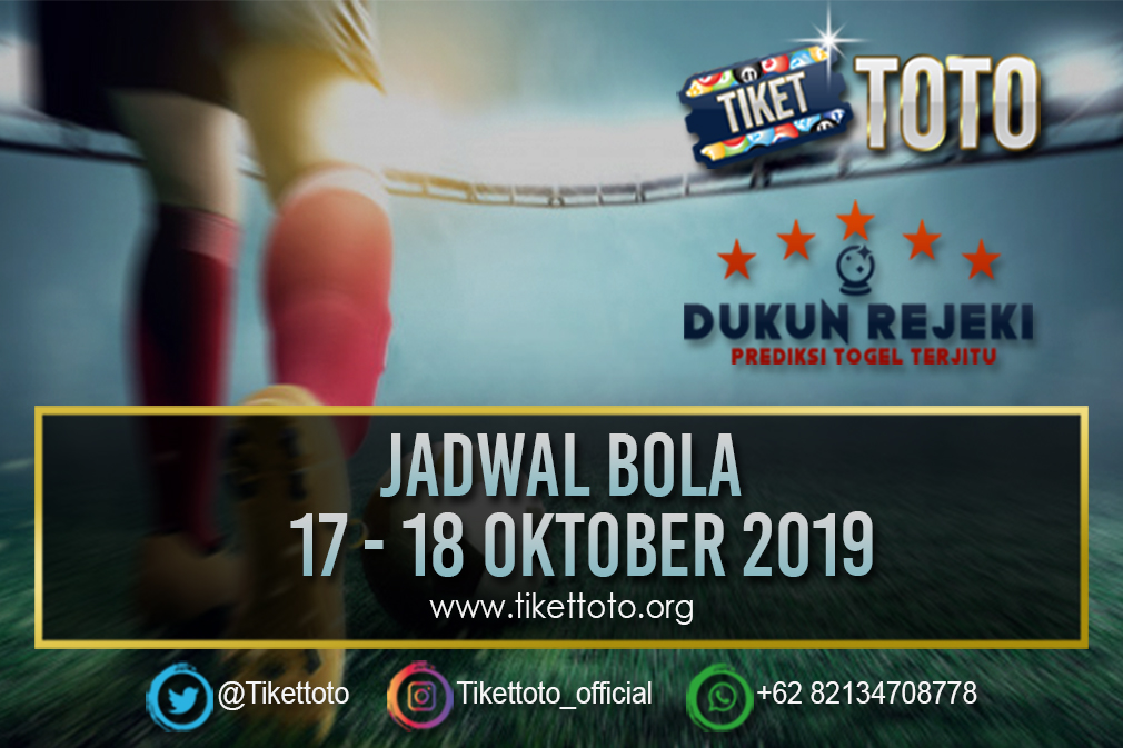 JADWAL BOLA TANGGAL 17 – 18 OKTOBER 2019