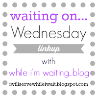 While I'm Waiting...Waiting on...Wednesday link up