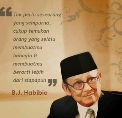 Berikut Kumpulan Quotes Motivasi Dari Bj Habibie Untuk Anak Muda Indonesia