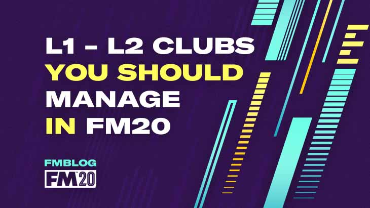 Challenge Yourself – L1 and L2 Clubs You Should Manage on FM20 Challenge Yourself – L1 and L2 Clubs You Should Manage on FM20