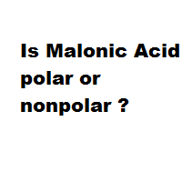 Is Malonic Acid polar or nonpolar ? Is Malonic Acid polar or nonpolar ?