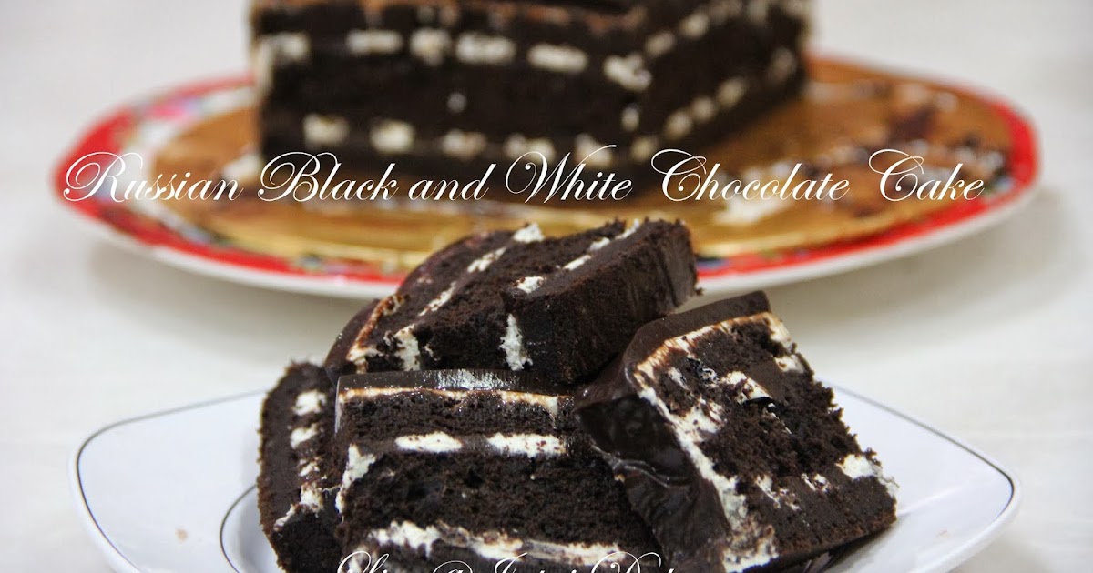 INTAI DAPUR: Russian Black n White Chocolate Cake.