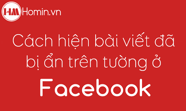 Cách hiện bài viết đã bị ẩn trên dòng thời gian Cách hiện bài viết đã bị ẩn trên dòng thời gian