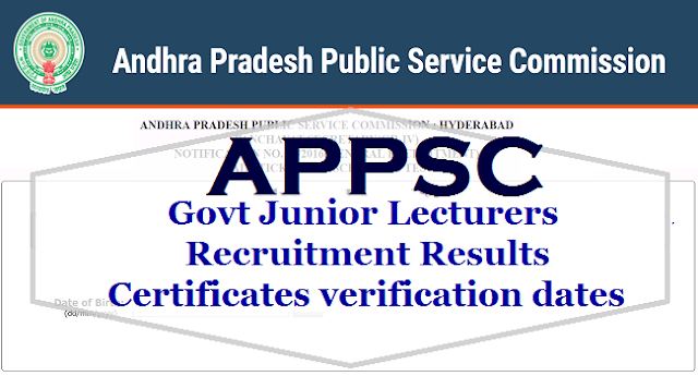 APPSC Govt Junior Lecturers Recruitment Results ,Certificates verification dates 2017 APPSC Govt Junior Lecturers Recruitment,Results ,Certificates verification dates 2017