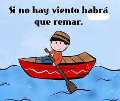 Si no hay viento, hay que remar Si no hay viento, hay que remar
