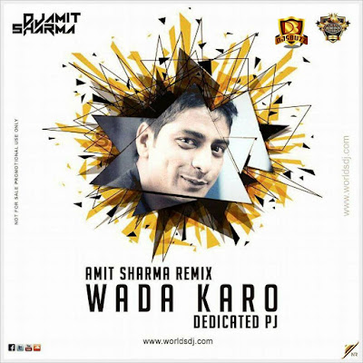Wada karo – Amit Sharma Remix