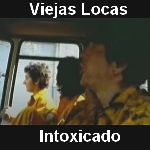 Viejas Locas – Intoxicado