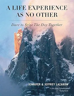 A Life Experience As No Other; Dare to Seize The Day by Jenni and Jeffrey Lazarow