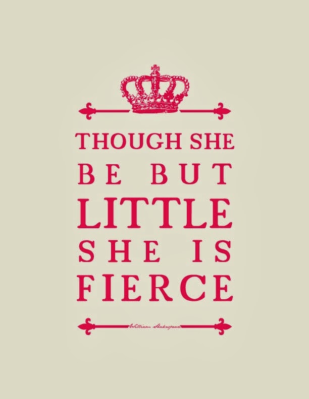 Though she be but little she is fierce  Inspirational Quotes