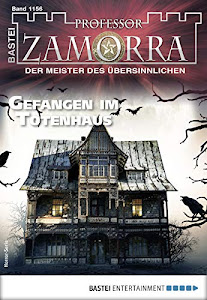 Professor Zamorra 1156 - Horror-Serie: Gefangen im Totenhaus