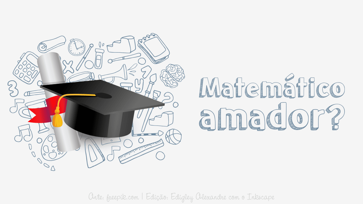 É possível ser um matemático amador? É possível ser um matemático amador?