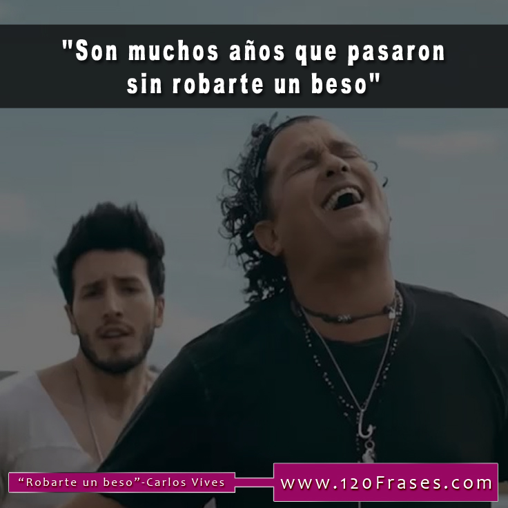 Frases De Carlos Vives Robarte Un Beso 120 Frases frases de carlos vives robarte un beso