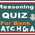 REASONING QUIZ ON TOUGH LEVEL BANKING FOR IBPS EXAM