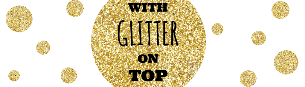 With Glitter on Top