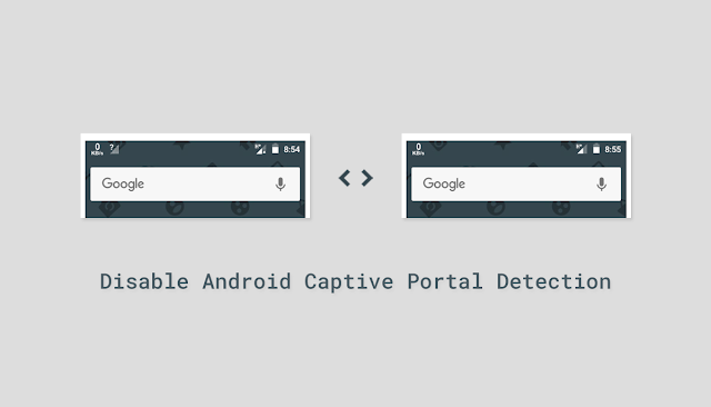 Cara disable Android Captive Portal Detection Cara disable Android Captive Portal Detection