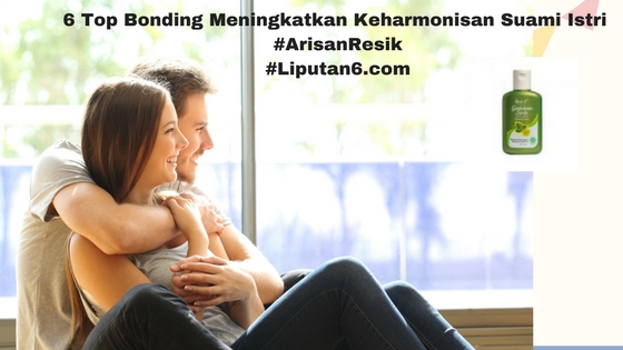 6 Top Bonding Meningkatkan Keharmonisan Suami Istri Ina Tanaya 6 Top Bonding Meningkatkan Keharmonisan Suami Istri Ina Tanaya