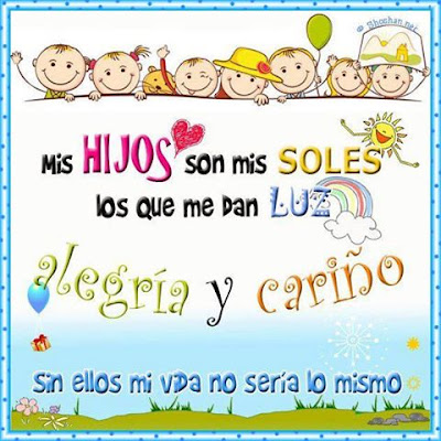 Mis hijos son mis soles los que me dan luz alegria y cariño Imagenes para hijos
