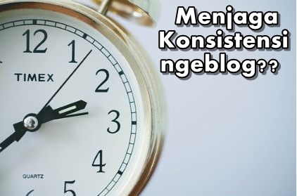 pentingnya konsistensi ngeblog