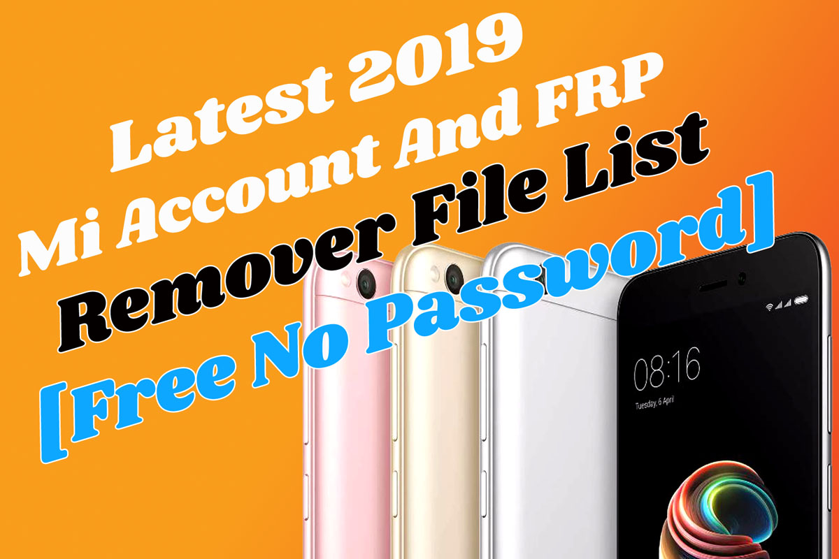 Latest 2020 Mi Account And FRP Remover File List [Free No Password