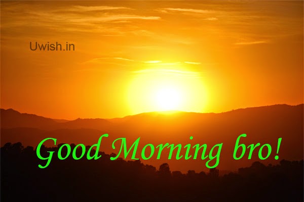 Good morning bro e greeting cards and wishes in sunrise.