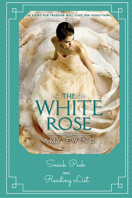The White Rose  by Amy Ewing  A Sneak Peek on Reading List 