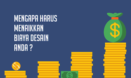 Mengapa Harus Menaikkan Biaya Desain Anda ?