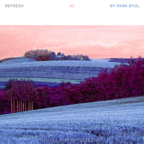 PARK BYUL – REFRESH #1 BY PARK BYUL