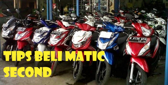 Tips Membeli Motor Matic Bekas Tips Membeli Matic Bekas Teknis dan Non Teknis
