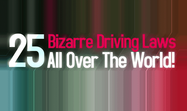 25 Bizarre Driving Laws All Over The World